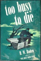 H. W. RODEN Too Busy to Die