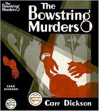 CARTER DICKSON Bowstring Murders