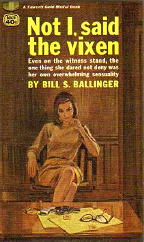 BILL S. BALLINGER Not I Said the Vixen