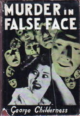 GEORGE CHILDERNSS Murder in False Face.