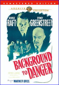 BACKGROUND TO DANGER George Raft